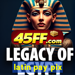 latin pay pix